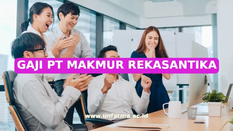 GAJI PT MAKMUR REKASANTIKA