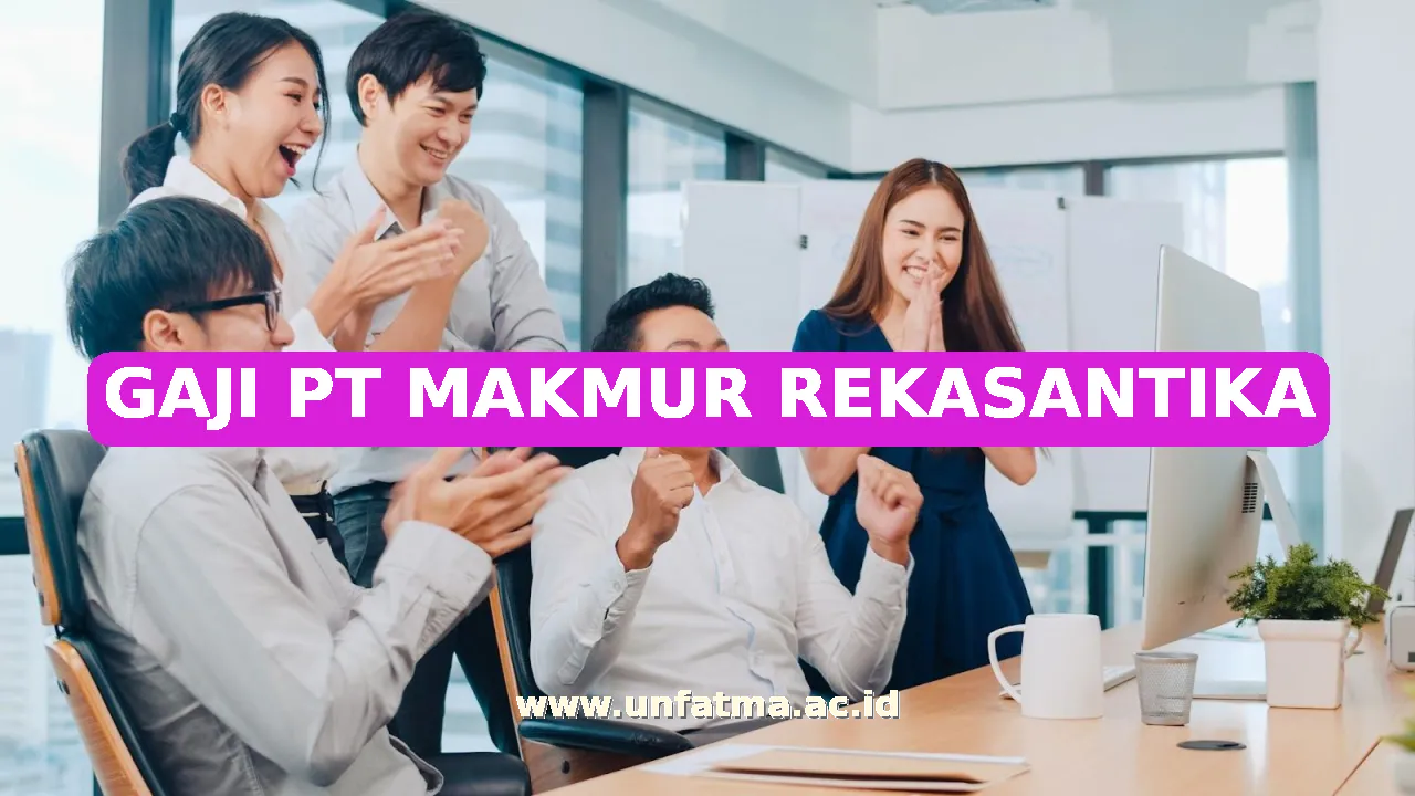 GAJI PT MAKMUR REKASANTIKA