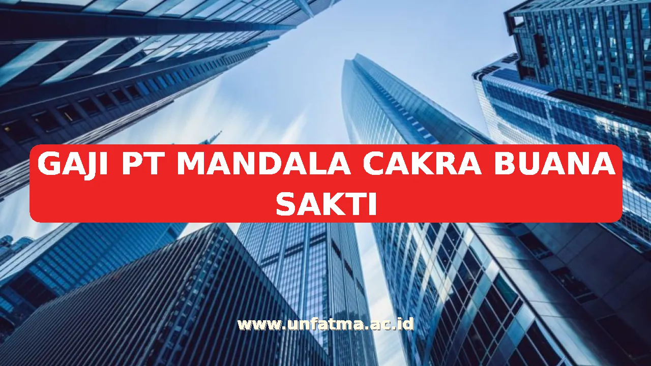 GAJI PT MANDALA CAKRA BUANA SAKTI