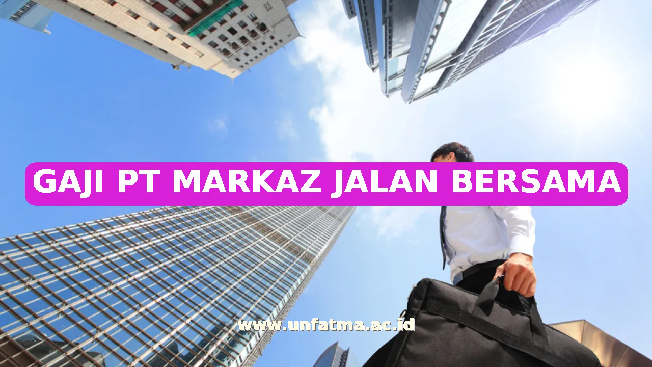 GAJI PT MARKAZ JALAN BERSAMA