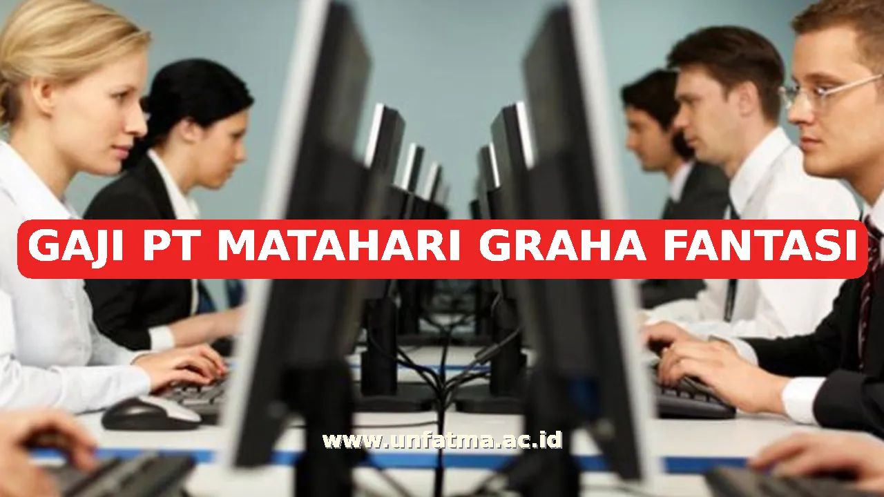 GAJI PT MATAHARI GRAHA FANTASI