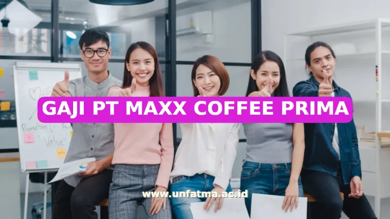 GAJI PT MAXX COFFEE PRIMA