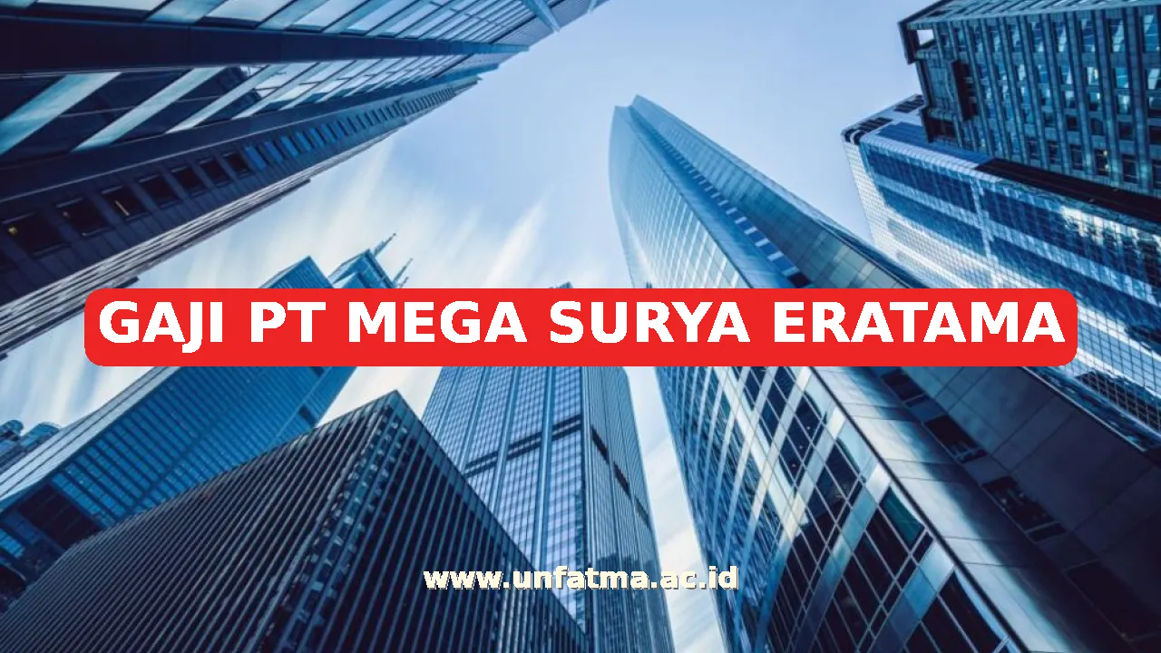 GAJI PT MEGA SURYA ERATAMA