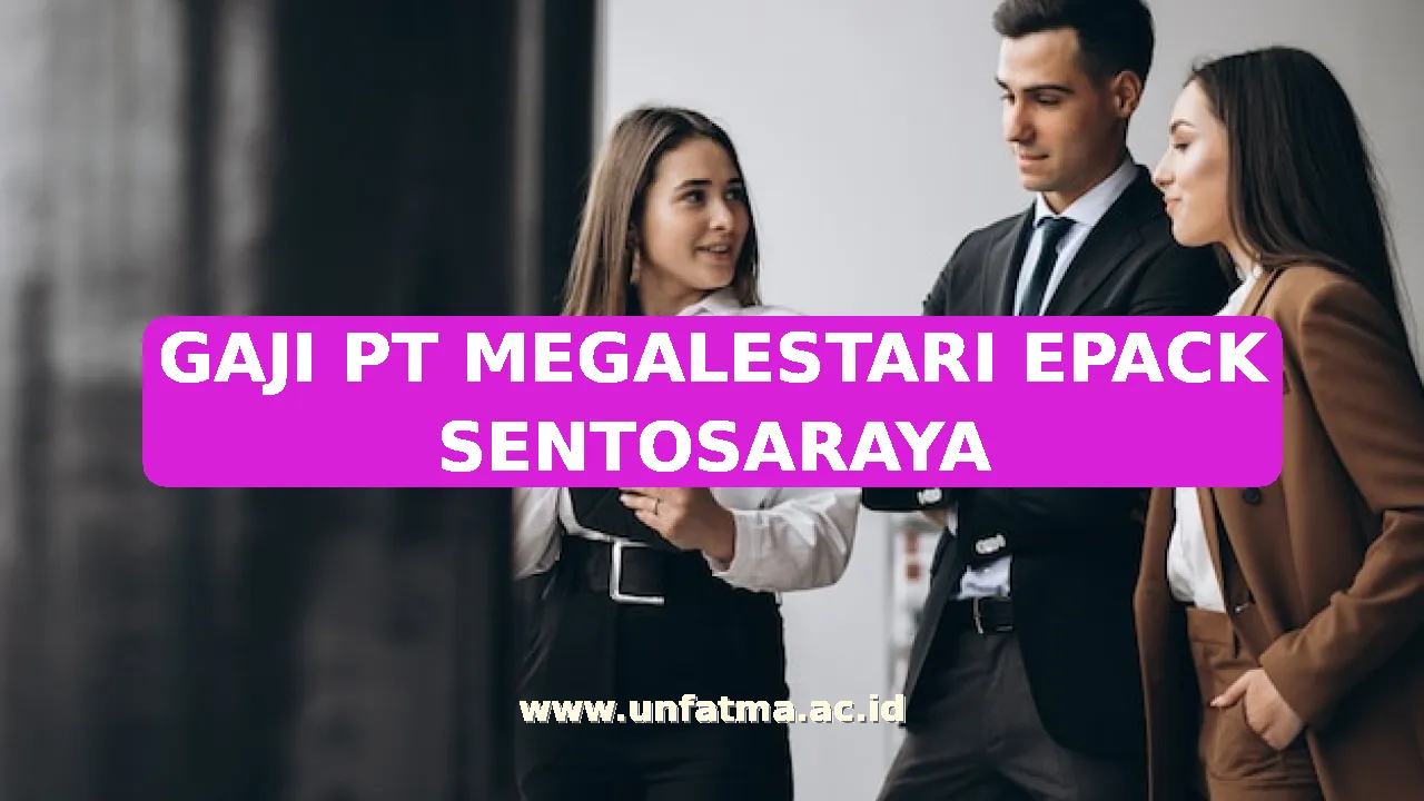 GAJI PT MEGALESTARI EPACK SENTOSARAYA