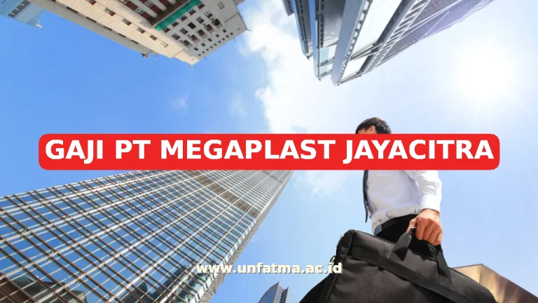 GAJI PT MEGAPLAST JAYACITRA