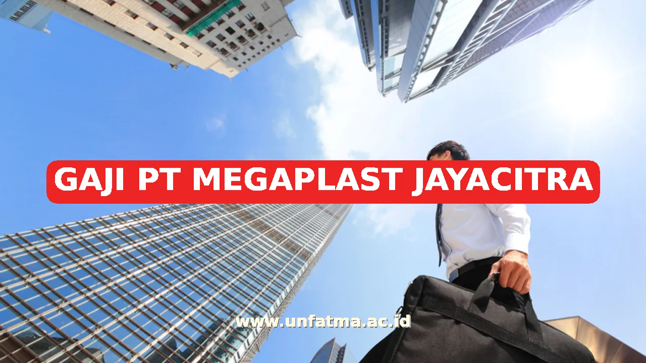 GAJI PT MEGAPLAST JAYACITRA