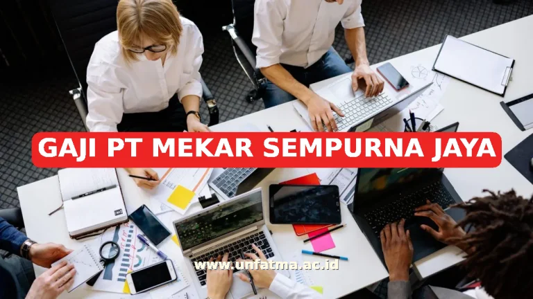 GAJI PT MEKAR SEMPURNA JAYA