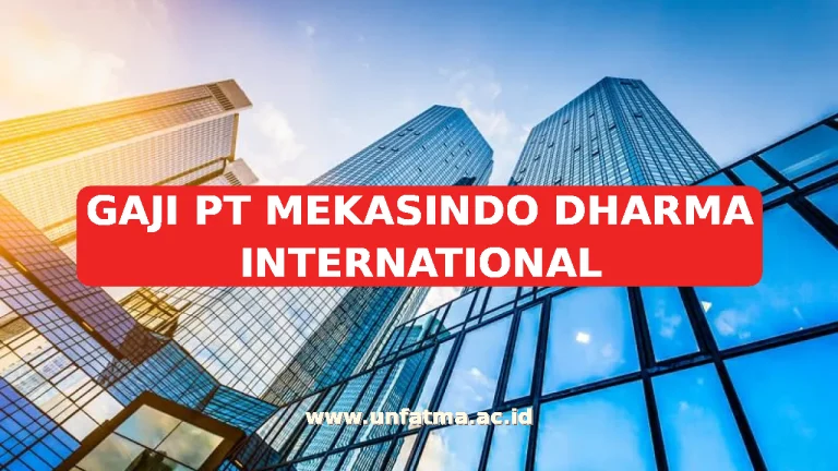 GAJI PT MEKASINDO DHARMA INTERNATIONAL