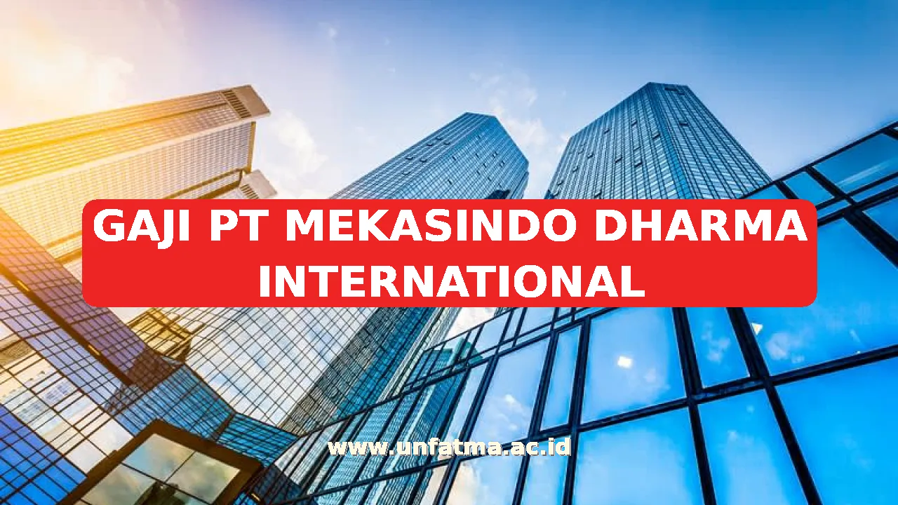 GAJI PT MEKASINDO DHARMA INTERNATIONAL