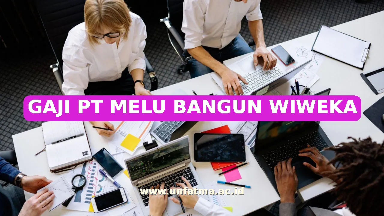 GAJI PT MELU BANGUN WIWEKA