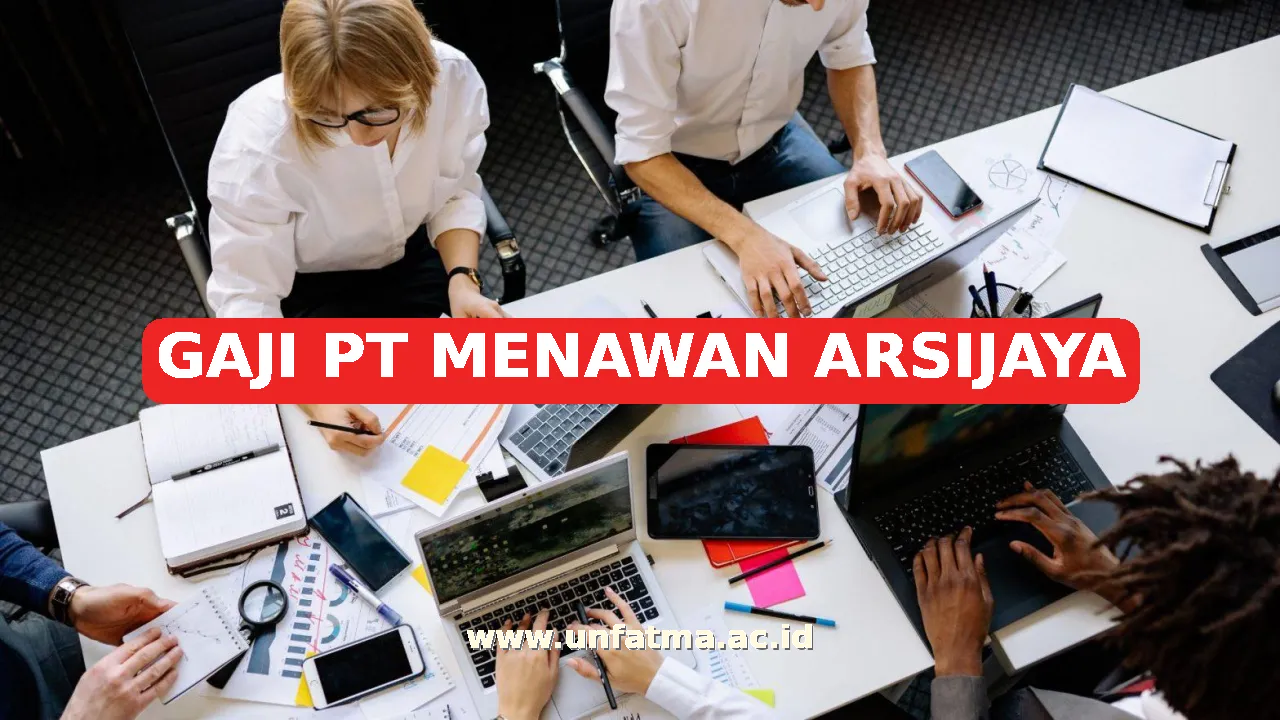 GAJI PT MENAWAN ARSIJAYA