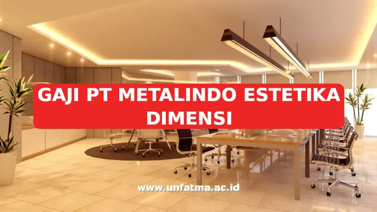 GAJI PT METALINDO ESTETIKA DIMENSI