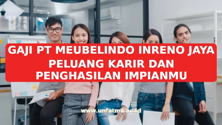 GAJI PT MEUBELINDO INRENO JAYA PELUANG KARIR DAN PENGHASILAN IMPIANMU