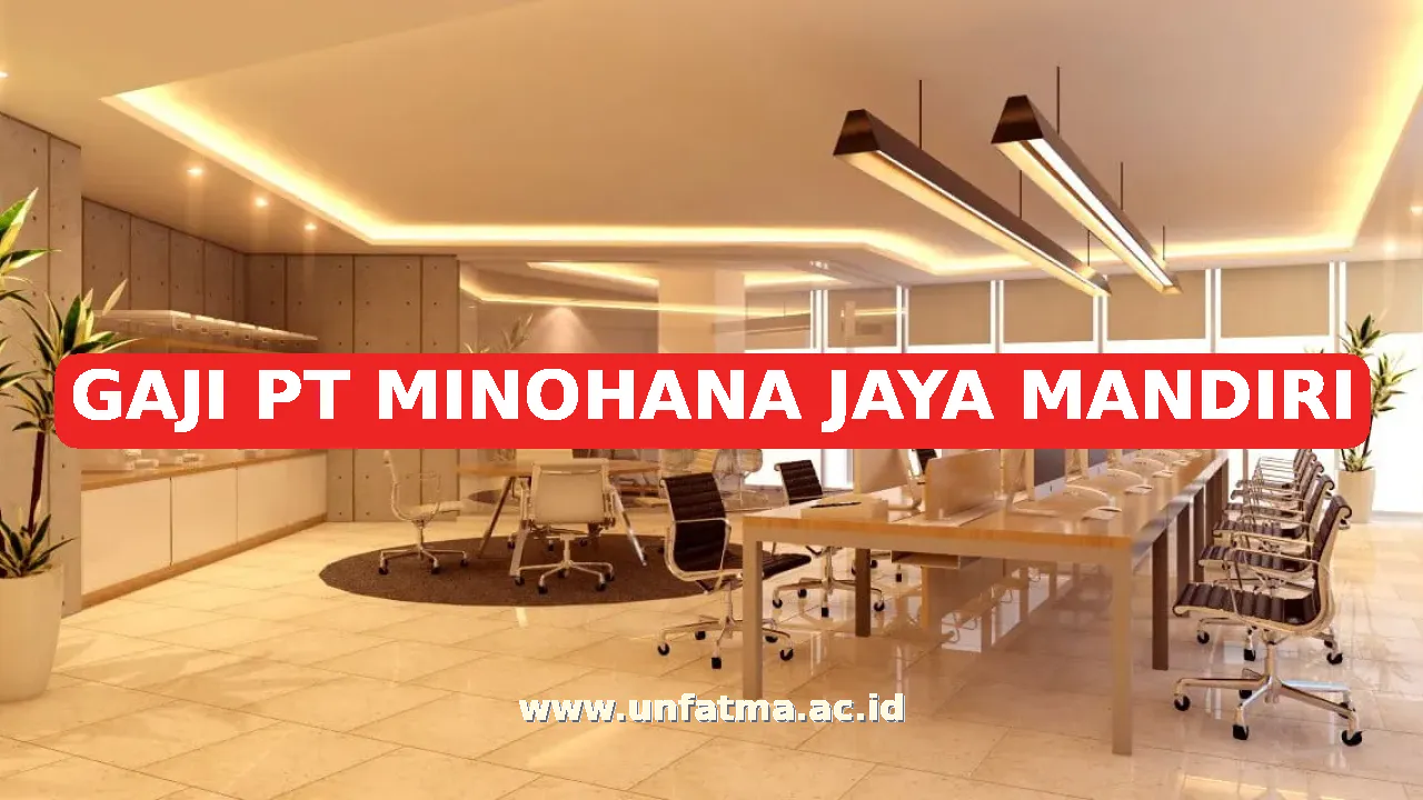 GAJI PT MINOHANA JAYA MANDIRI