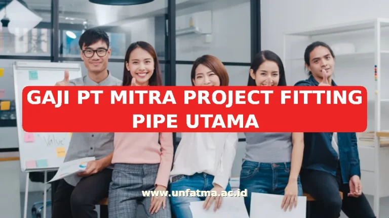 GAJI PT MITRA PROJECT FITTING PIPE UTAMA
