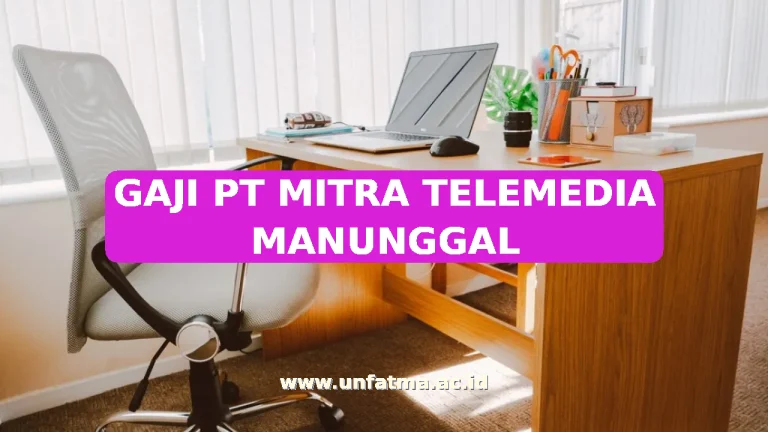 GAJI PT MITRA TELEMEDIA MANUNGGAL