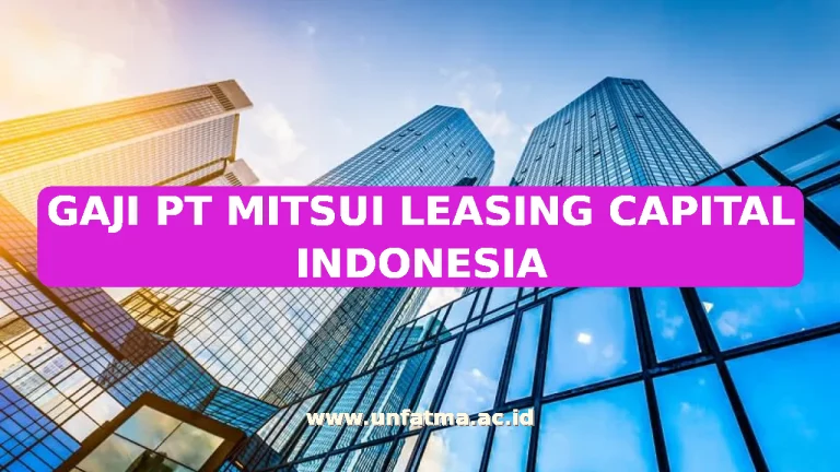 GAJI PT MITSUI LEASING CAPITAL INDONESIA