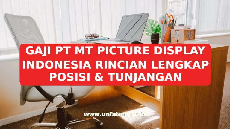 GAJI PT MT PICTURE DISPLAY INDONESIA RINCIAN LENGKAP POSISI & TUNJANGAN