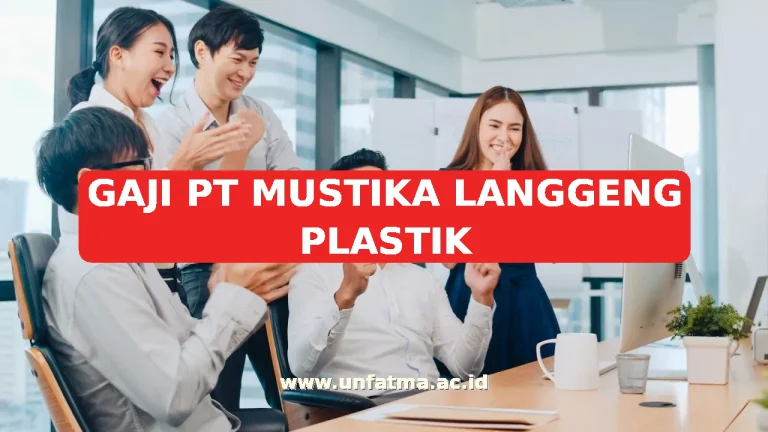 GAJI PT MUSTIKA LANGGENG PLASTIK