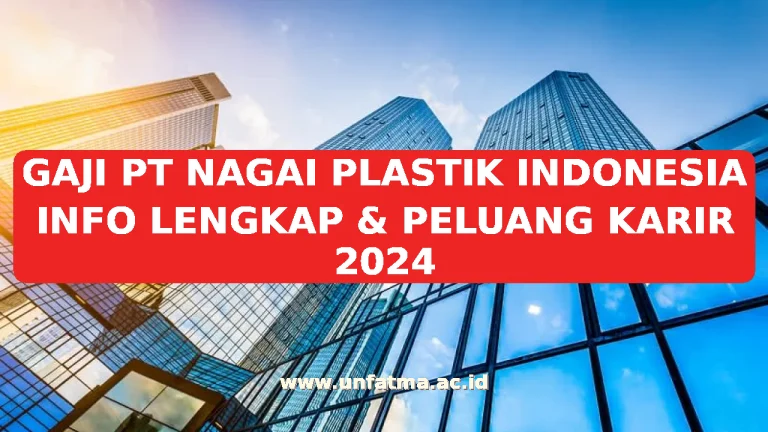GAJI PT NAGAI PLASTIK INDONESIA INFO LENGKAP & PELUANG KARIR 2026
