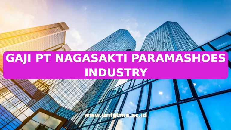 GAJI PT NAGASAKTI PARAMASHOES INDUSTRY
