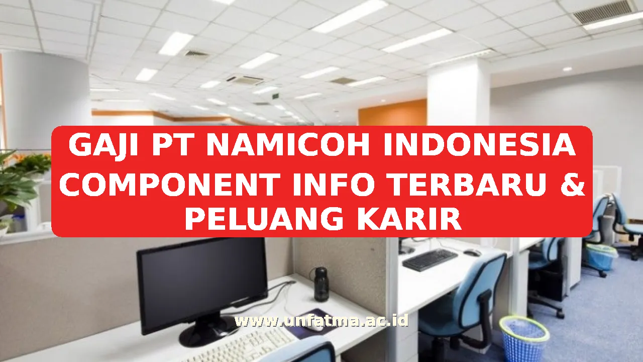GAJI PT NAMICOH INDONESIA COMPONENT INFO TERBARU & PELUANG KARIR