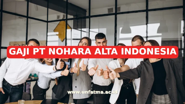 GAJI PT NOHARA ALTA INDONESIA