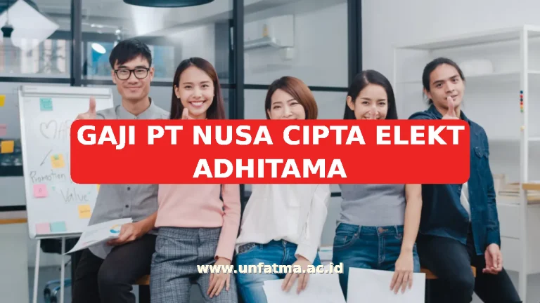 GAJI PT NUSA CIPTA ELEKT ADHITAMA