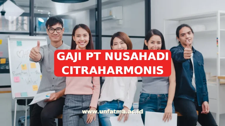 GAJI PT NUSAHADI CITRAHARMONIS