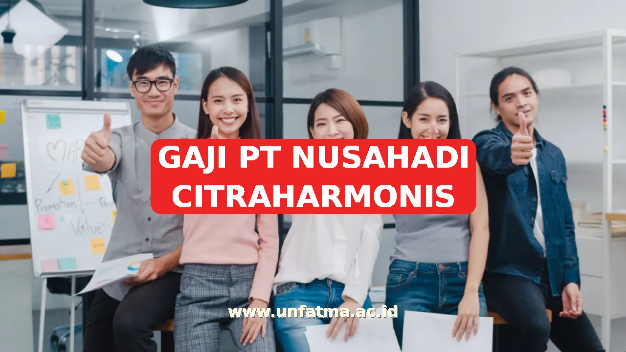 GAJI PT NUSAHADI CITRAHARMONIS