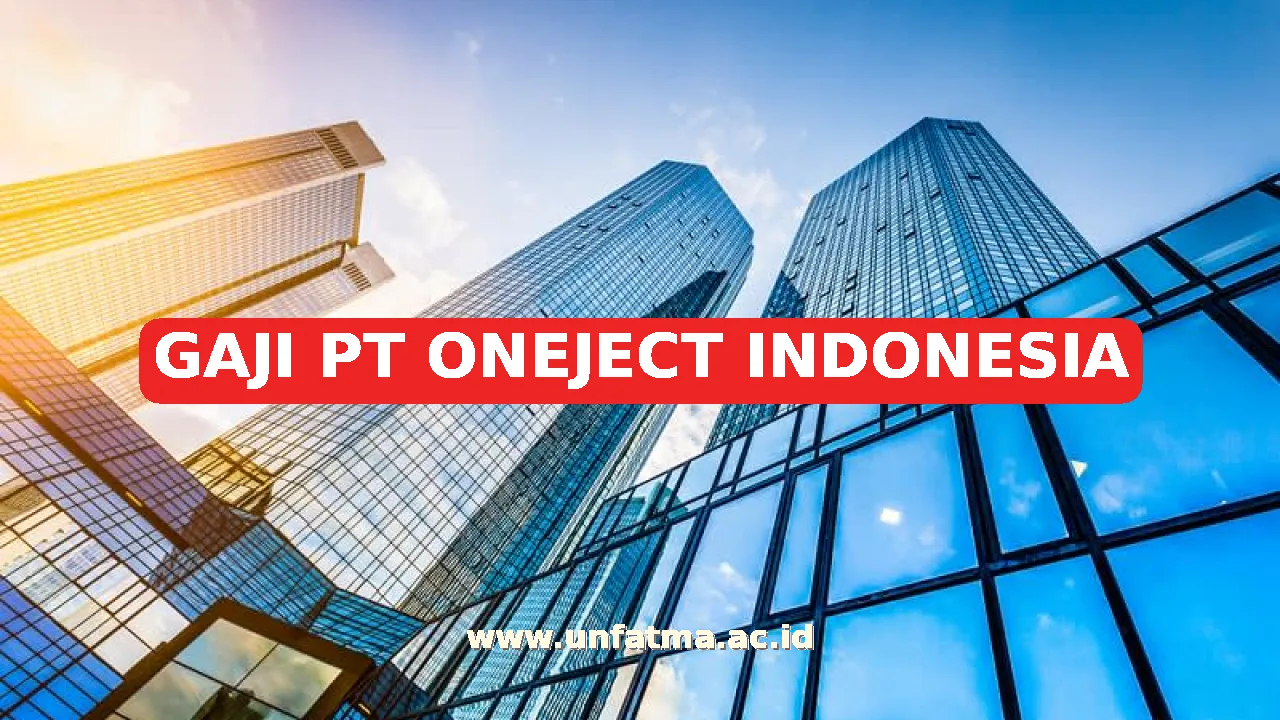 GAJI PT ONEJECT INDONESIA