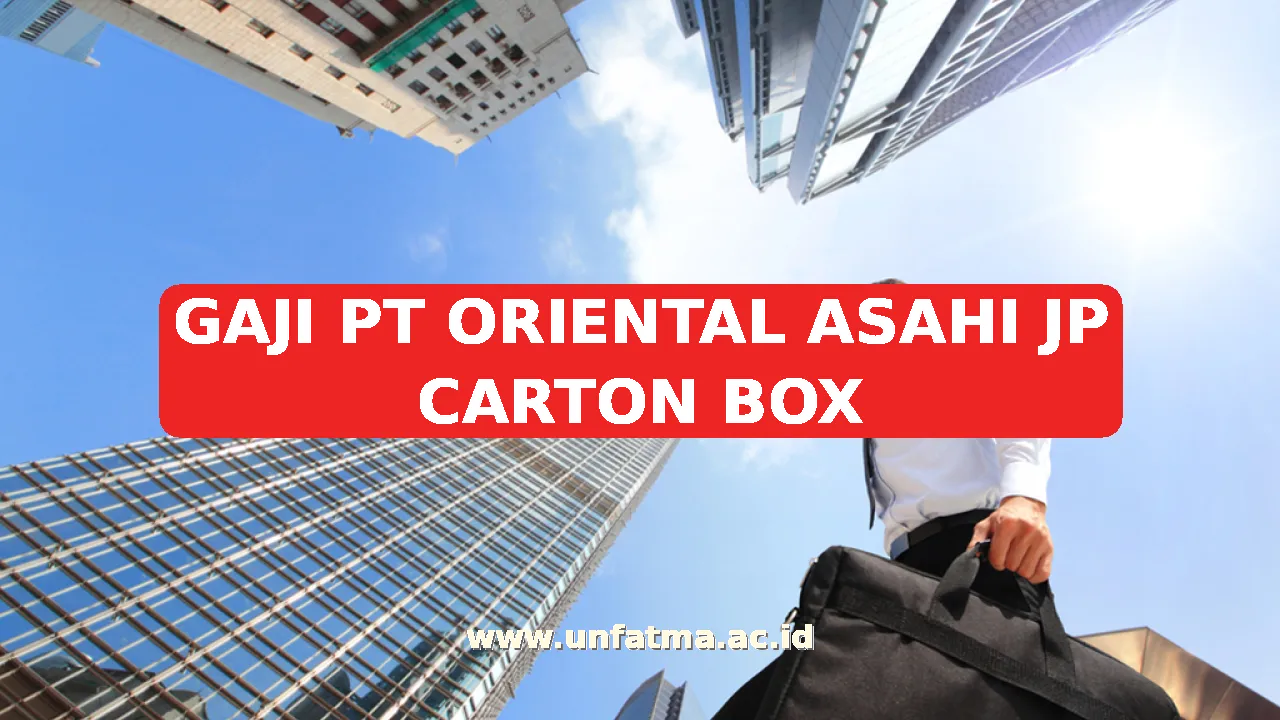 GAJI PT ORIENTAL ASAHI JP CARTON BOX