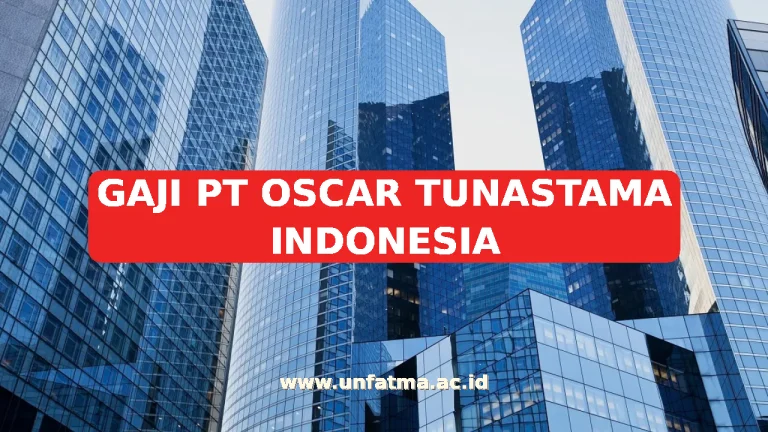 GAJI PT OSCAR TUNASTAMA INDONESIA