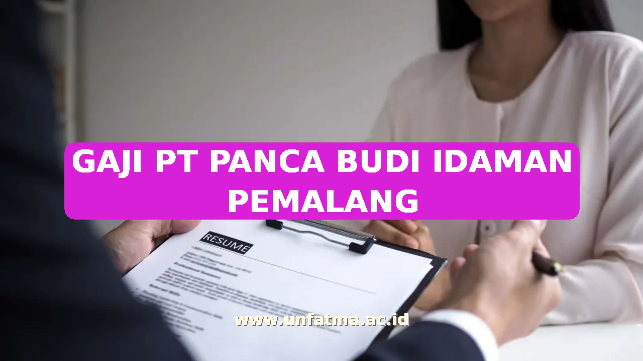 GAJI PT PANCA BUDI IDAMAN PEMALANG
