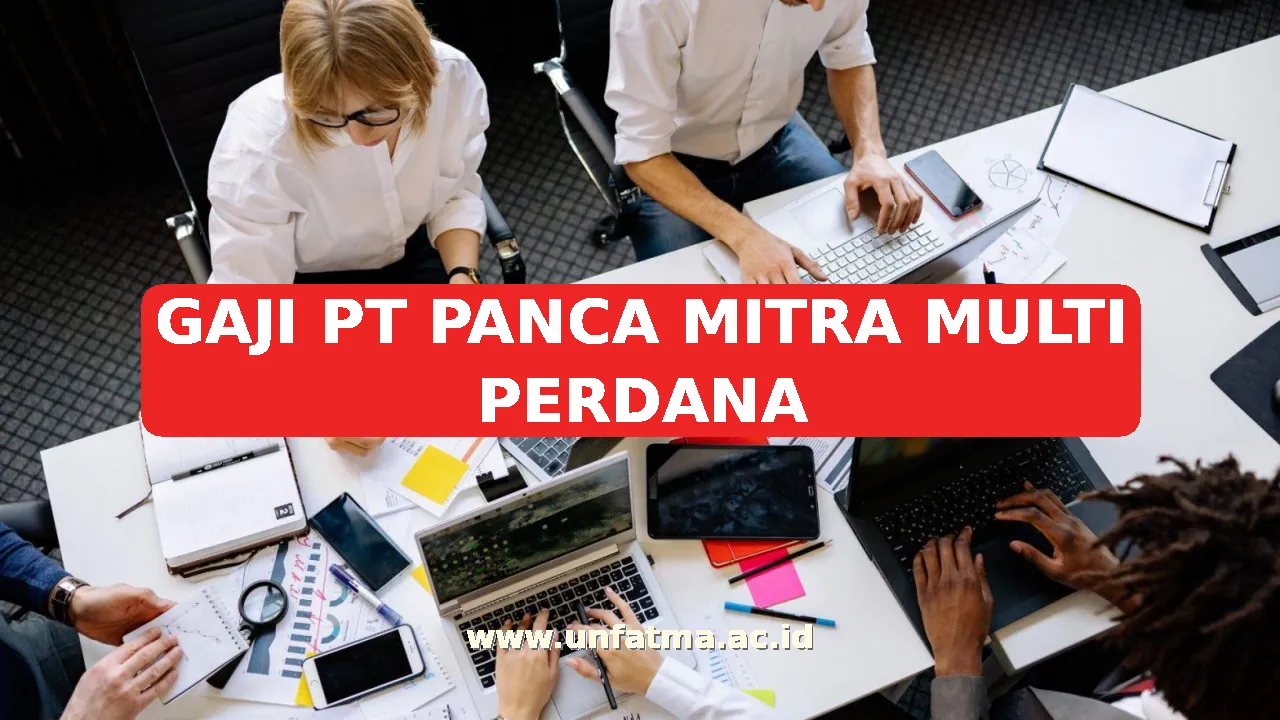 GAJI PT PANCA MITRA MULTI PERDANA