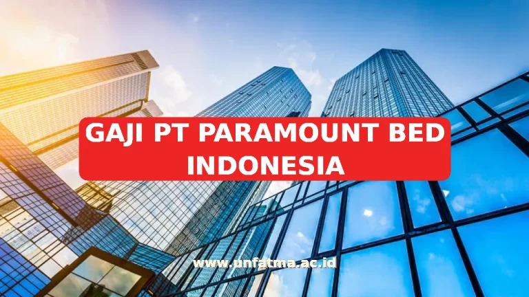 GAJI PT PARAMOUNT BED INDONESIA