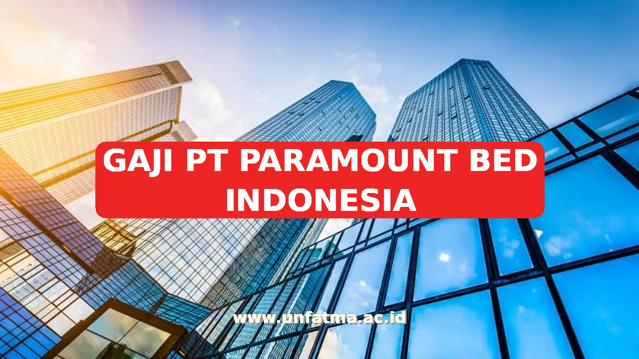 GAJI PT PARAMOUNT BED INDONESIA