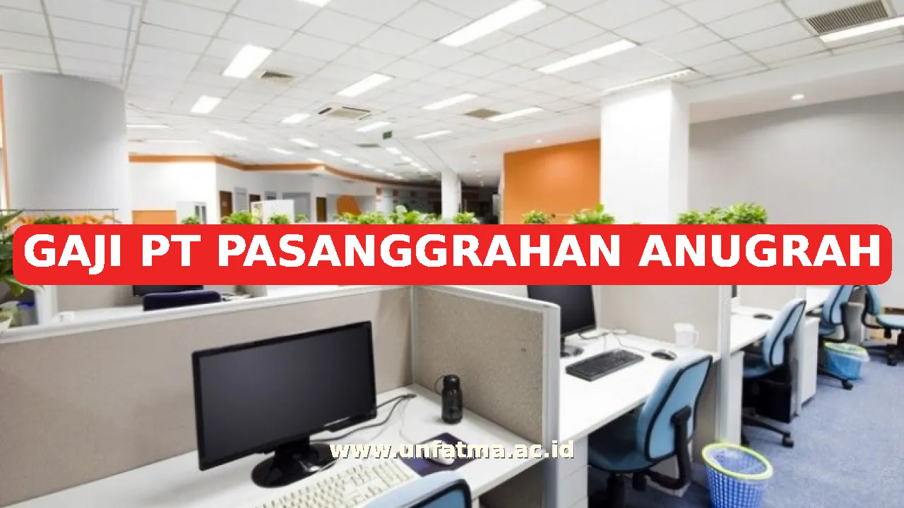 GAJI PT PASANGGRAHAN ANUGRAH