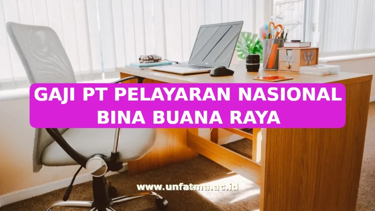 GAJI PT PELAYARAN NASIONAL BINA BUANA RAYA