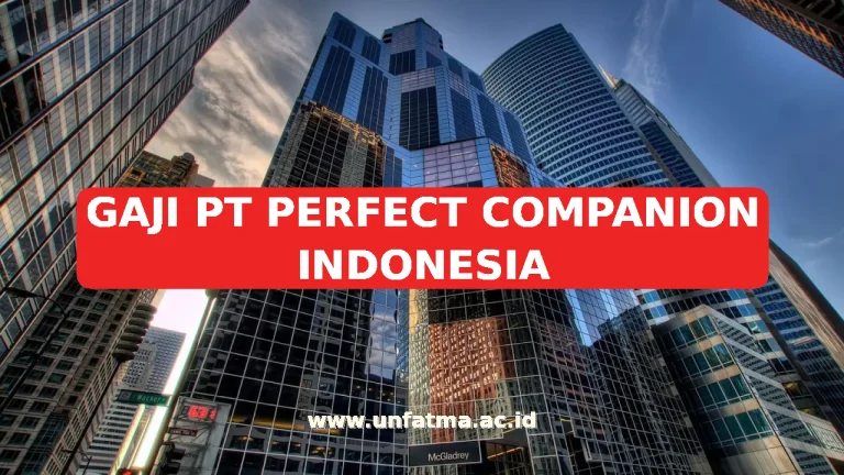 GAJI PT PERFECT COMPANION INDONESIA