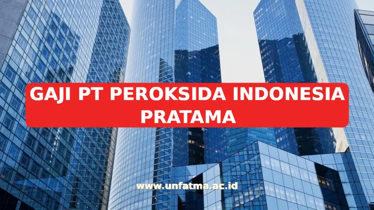GAJI PT PEROKSIDA INDONESIA PRATAMA