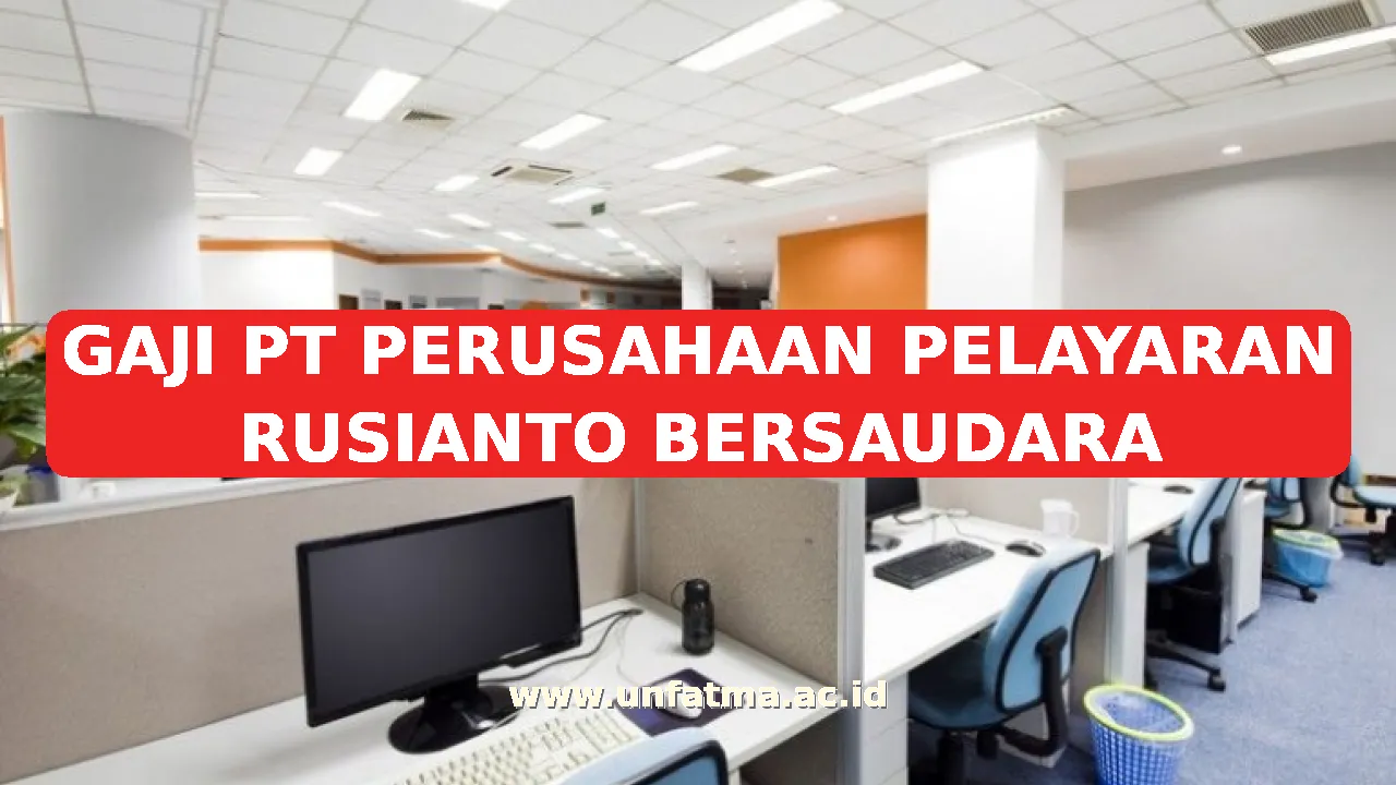GAJI PT PERUSAHAAN PELAYARAN RUSIANTO BERSAUDARA