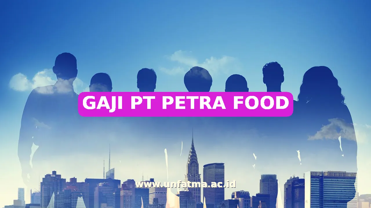 GAJI PT PETRA FOOD