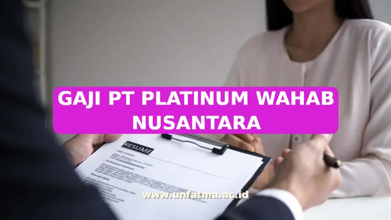 GAJI PT PLATINUM WAHAB NUSANTARA