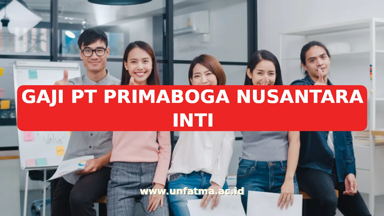 GAJI PT PRIMABOGA NUSANTARA INTI