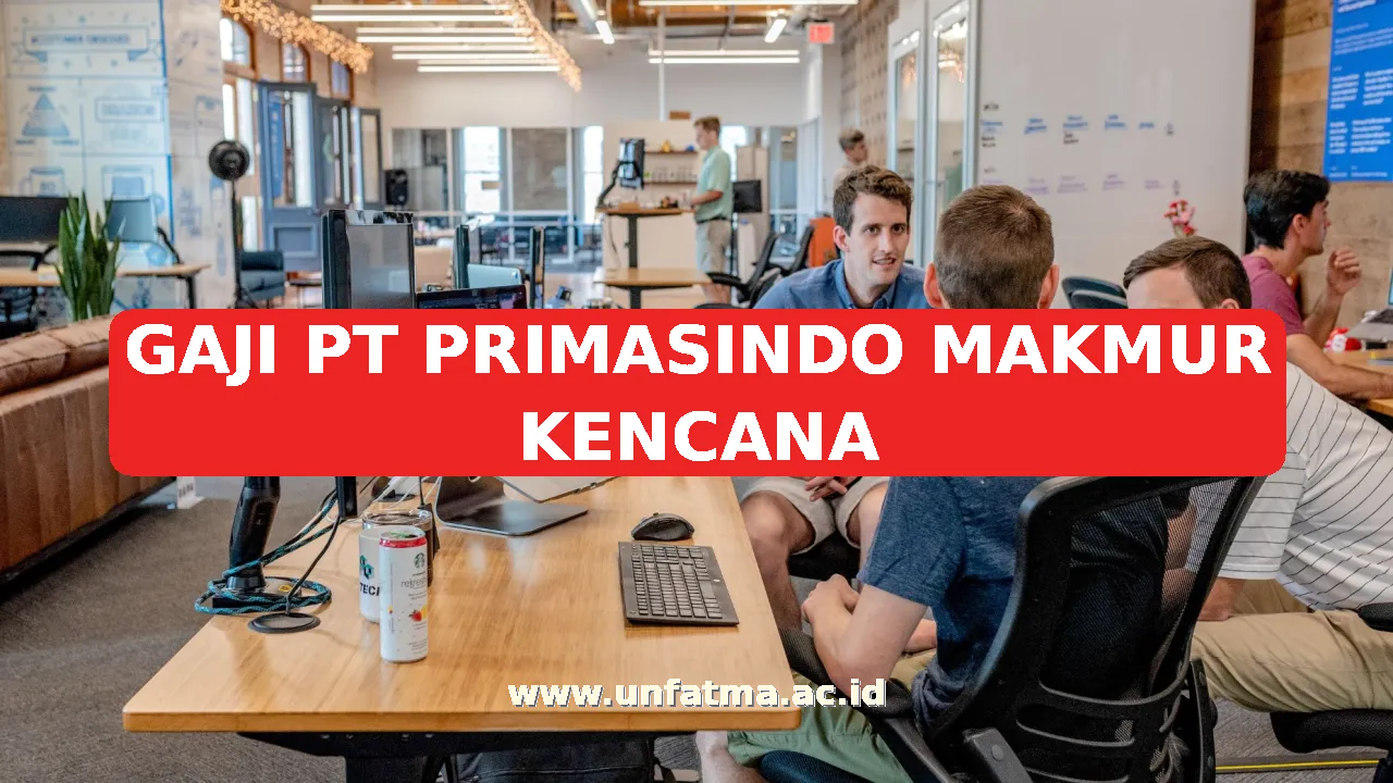 GAJI PT PRIMASINDO MAKMUR KENCANA