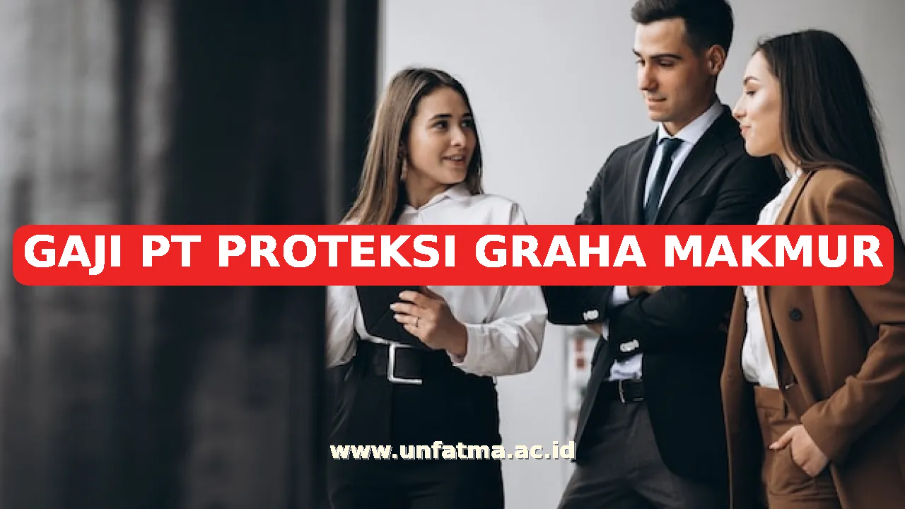 GAJI PT PROTEKSI GRAHA MAKMUR