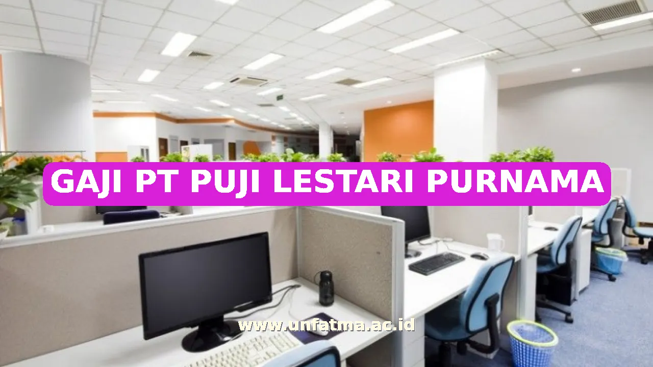 GAJI PT PUJI LESTARI PURNAMA