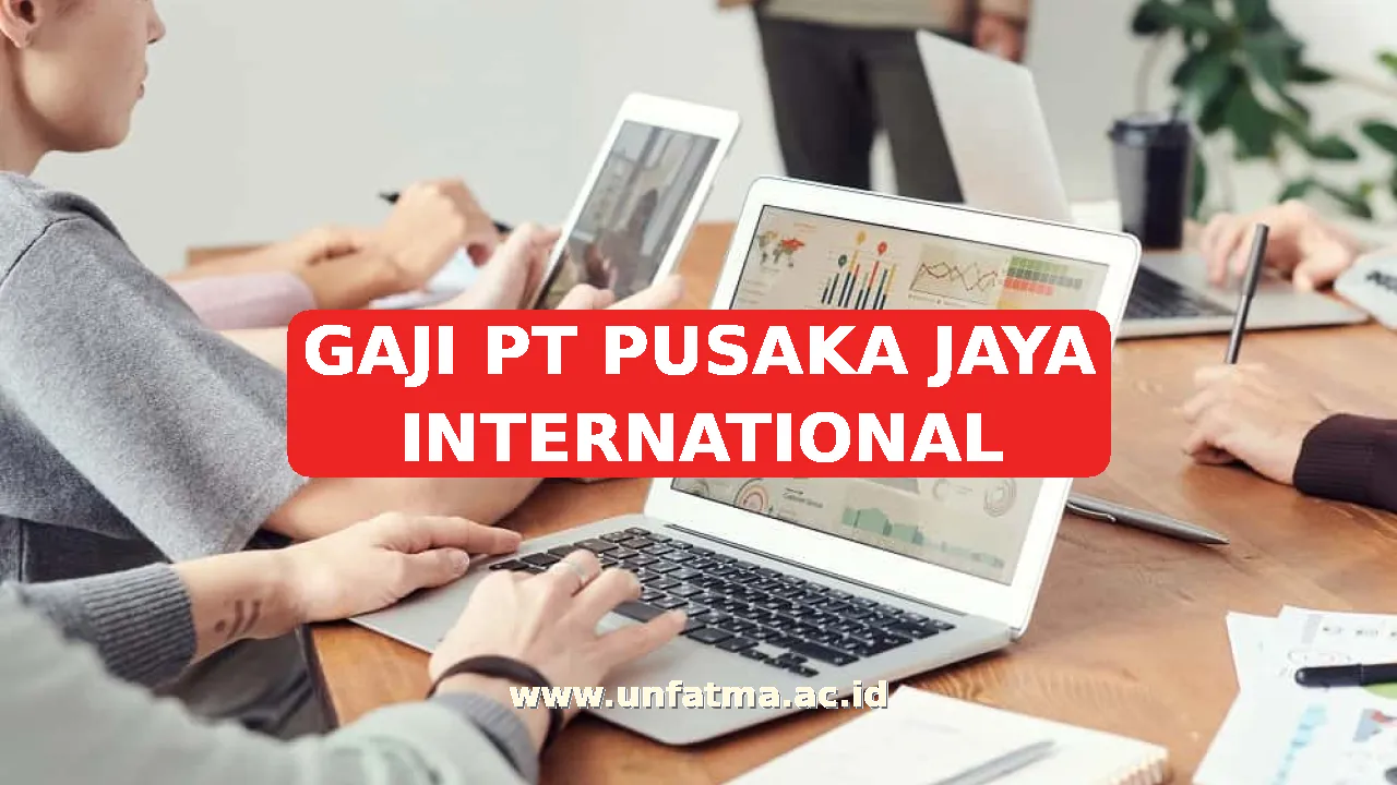 GAJI PT PUSAKA JAYA INTERNATIONAL