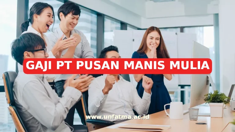 GAJI PT PUSAN MANIS MULIA